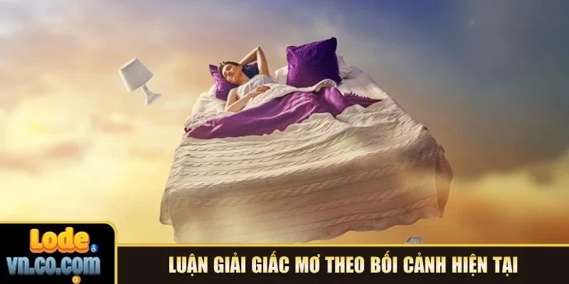 Luận giải giấc mơ theo bối cảnh hiện tại